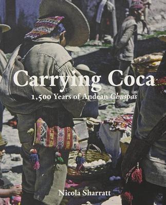 Carrying Coca: 1,500 Years of Andean Chuspas