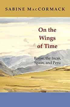 On the Wings of Time: Rome, the Incas, Spain, and Peru