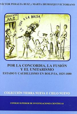 Por la concordia, la fusión y el unitarismo: Estado y caudillismo en Bolivia (1852-1880)