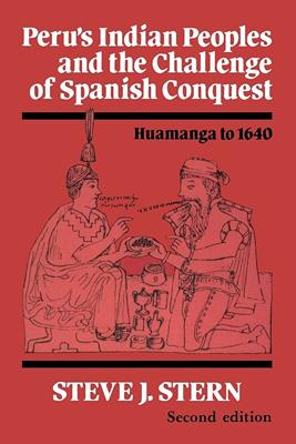 Peru's Indian Peoples and the Challenge of Spanish Conquest: Huamanga to 1640
