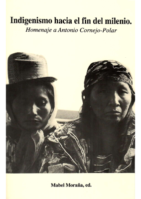 Indigenismo hacia el fin del milenio. Homenaje a Antonio Cornejo-Polar